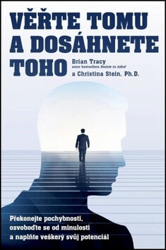 Věřte tomu a dosáhněte toho! - Brian Tracy,Christina Stein