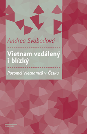 Vietnam vzdálený i blízký  - Andrea Svobodová