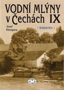 Vodní mlýny v Čechách IX. - Josef Klempera