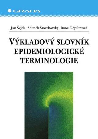 Výkladový slovník epidemiologické terminologie - Dana Göpfertová,Jan Šejda,Zdeněk Šmerhovský
