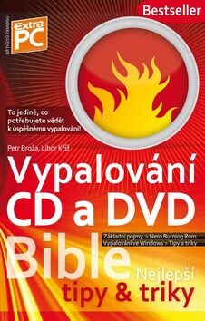 Vypalování CD a DVD - Bible (nejlepší ti - Petr Broža,Libor Kříž