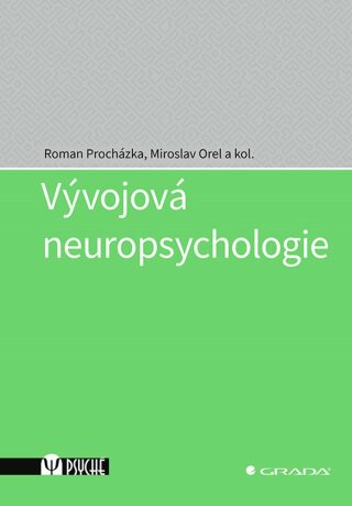 Vývojová neuropsychologie - Miroslav Orel,Roman Procházka,kolektiv autorů