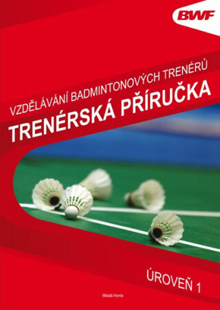 Vzdělávání badmintonových trenérů – trenérská příručka (Defekt) - Mike Woodward