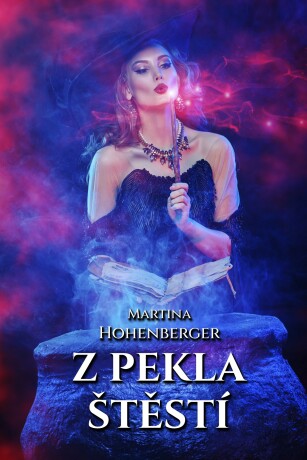 Z pekla štěstí - Martina Hohenberger