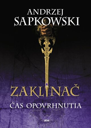 Zaklínač IV Čas opovrhnutia - Andrzej Sapkowski