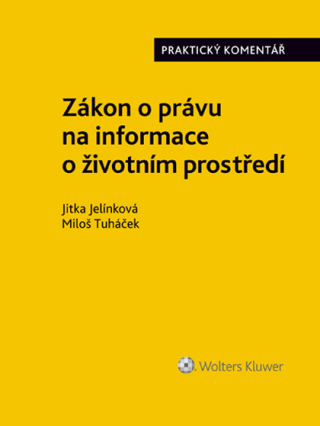 Zákon o právu na informace o životním prostředí. Praktický komentář - Miloš Tuháček,Jitka Jelínková