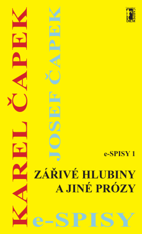 Zářivé hlubiny a jiné prózy - Karel Čapek,Josef Čapek