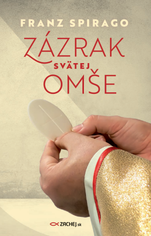 Zázrak svätej omše - Franz Spirago