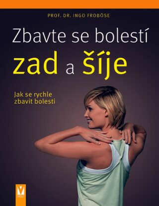 Zbavte se bolesti zad a šíje - Ingo Froböse