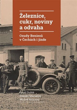 Železnice, cukr, noviny a odvaha - Michal Novotný,Zdenko Maršálek,Pavel Dufek