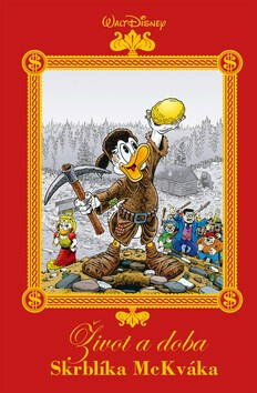 Život a doba Skrblíka McKváka - Walt Disney,Don Rosa