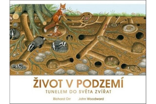 Život v podzemí: Tunelem do světa zvířat - John Woodward,Richard Orr