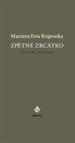 Zpětné zrcátko / Lusterko wsteczne - Marzena Ewa Krajewska