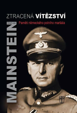 Ztracená vítězství - Paměti německého polního maršála - Erich von Manstein