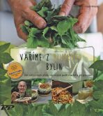 Vaříme z divokých bylin - Sběr rostlin z okolní přírody, rada na jejich použití v kuchyni a jiné zpracován - Peter Becker,Claudie Wilhelmi