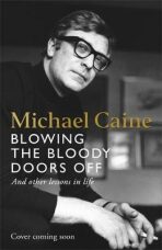 Blowing the Bloody Doors Off: And Other Lessons in Life (Defekt) - Michael Caine