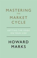 Mastering The Market Cycle : Getting the odds on your side - Howard Marks