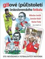 Gólové (půl)století československého fotbalu - Miloslav Jenšík, ...