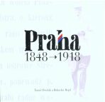 Praha 1848-1918 - Tomáš Dvořák, ...