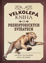 Velkolepá kniha o prehistorických zvířatech (Defekt) - Tom Jackson