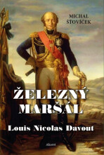 Železný maršál Louis Nicolas Davout - Michal Šťovíček