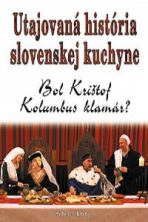 Utajovaná história slovenskej kuchyne - Bol Krištof Kolumbus klamár? - Róbert Ihring