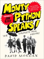 Monty Python Speaks! Revised and Updated Edition : The Complete Oral History - David Morgan
