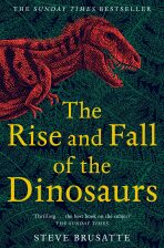 The Rise and Fall of the Dinosaurs : The Untold Story of a Lost World (Defekt) - Steve Brusatte