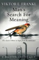 Man´s Search for Meaning: the Classic Tribute to Hope From the Holocaust - 