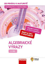 Matematika s nadhledem od prváku k maturitě 2 Algebraické výrazy - Eduard Fuchs,Helena Koldová