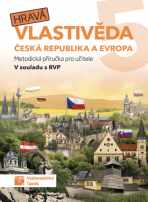 Hravá vlastivěda 5 - Česká republika a Evropa - Metodická příručka pro učitele - 