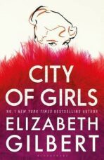 City of Girls - Elizabeth Gilbertová