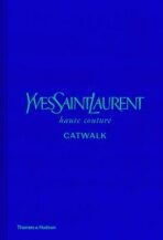 Yves Saint Laurent Catwalk : The Complete Haute Couture Collections 1962-2002 - Suzy Menkes, ...