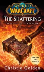 World of Warcraft: The Shattering : Book One of Cataclysm - 