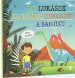 Jak Lukášek zachránil dinosaury a babičku - Dětské knihy se jmény - 