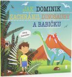 Jak Dominik zachránil dinosaury a babičku - Dětské knihy se jmény - 