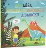 Jak Míša zachránil dinosaury a babičku - Dětské knihy se jmény - 