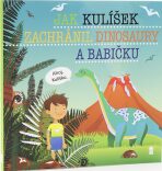 Jak Kulíšek zachránil dinosaury a babičku - Dětské knihy se jmény - 