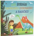 Jak Štěpán zachránil dinosaury a babičku - Dětské knihy se jmény - 