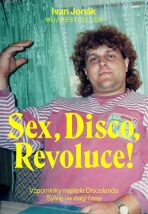 Sex, Disco, Revoluce! - Vzpomínky majitele Discolandu Sylvie na zlatý časy - 