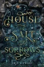 House Of Salt And Sorrows - Erin A. Craigová