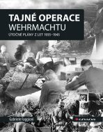 Tajné operace Wehrmachtu - Útočné plány z let 1939-1945 - 