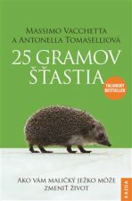 25 gramov šťastia - Ako vám maličký ježko može zmeniť život - Massimo Vacchetta, ...