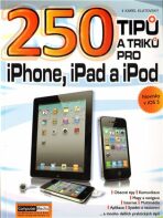 250 tipů a triků pro iPad, iPhone a iPod - Ing. Karel Klatovský