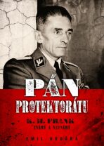 Pán protektorátu - K. H. Frank známý a neznámý - Emil Hruška, ...