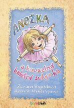 Anežka a kouzelná baletní sukýnka - Zuzana Pospíšilová, ...