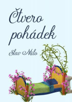 Čtvero pohádek - Slav Milo