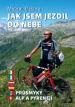 Jak jsem jezdil do nebe - Průsmyky Alp a Pyrenejí - Michal Třetina