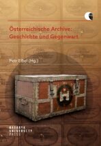 Österreichische Archive: Geschichte und Gegenwart - Heidemarie Bachhofer, ...