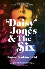 Daisy Jones & The Six - Taylor Jenkins Reidová